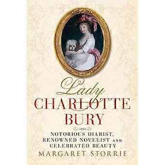 Lady Charlotte Bury: famigerata autrice di diari, rinomata romanziera e celebre icona di bellezza.