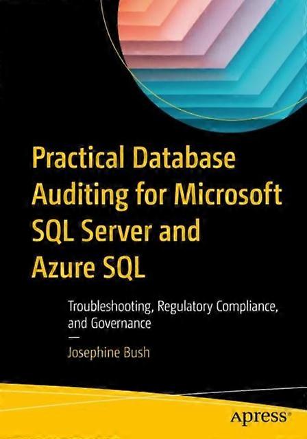 Practical Database Auditing For Microsoft Sql Server And Azure Sql Troubleshooti - Josephine Bush - Paperback - en Book