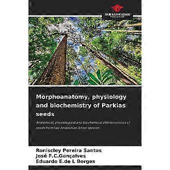 Morphoanatomy, physiology and biochemistry of parkias seeds