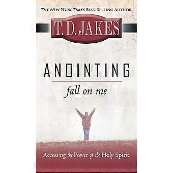 Anointing fall on me accessing the power of the holy spirit