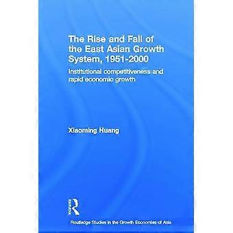 The Rise And Fall Of The East Asian Growth System 1951-2000 Institutional Com - Huang Xiaoming