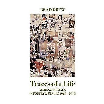 Traces of a life marks and musings in poetry and images 1966-2015