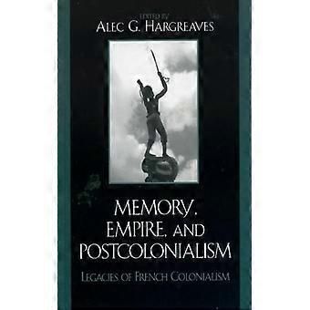 Império da Memória e Pós-colonialismo: Legados do Colonialismo Francês - Bloomsbury Publishing PLC - Capa dura - Livro em inglês - História