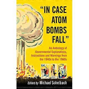 In Case Atom Bombs Fall An Anthology Of Governmental Explanations Instruction - McFarland and Company Inc - Paperback - English Book - History