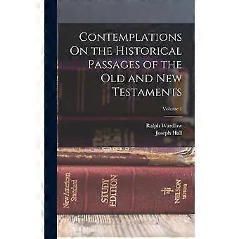 Contemplations On The Historical Passages Of The Old And New Testaments Volume 1 - Ralph Wardlaw - Hardcover - en Book
