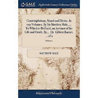 Contemplations Moral And Divine. In Two Volumes. By Sir Matthew Hale. To - Matthew Hale - Hardcover - en Book