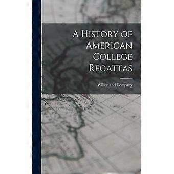 A History Of American College Regattas - Wilson and Company - Paperback - English Book - History