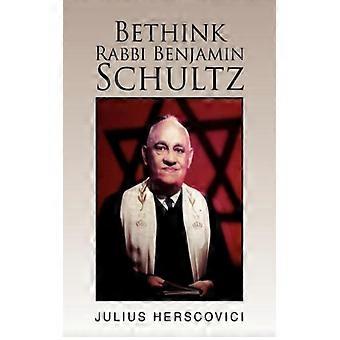 Bethink Rabbi Benjamin Schultz - Julius Herscovici - Paperback - English Book - History