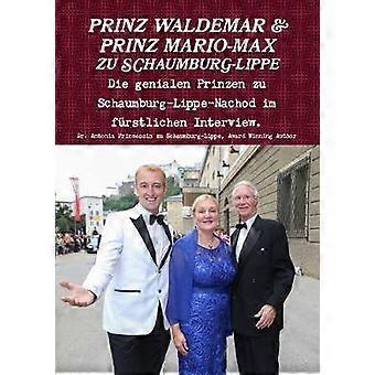 Prinz Waldemar und Prinz MarioMax zu SchaumburgLippe Die genialen Prinzen zu SchaumburgLippe im frstlichen Interview