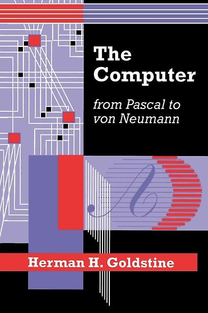 The Computer From Pascal To Von Neumann by Herman H. Goldstine Paperback Book