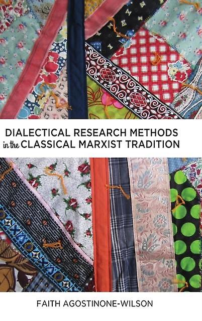 Dialectical Research Methods In The Classical Marxist Tradition by Faith AgostinoneWilson Hardback Book