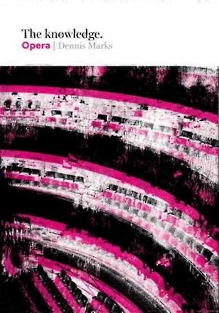 Knowledge Opera - Dennis Marks - Hardback - English Book - Opera