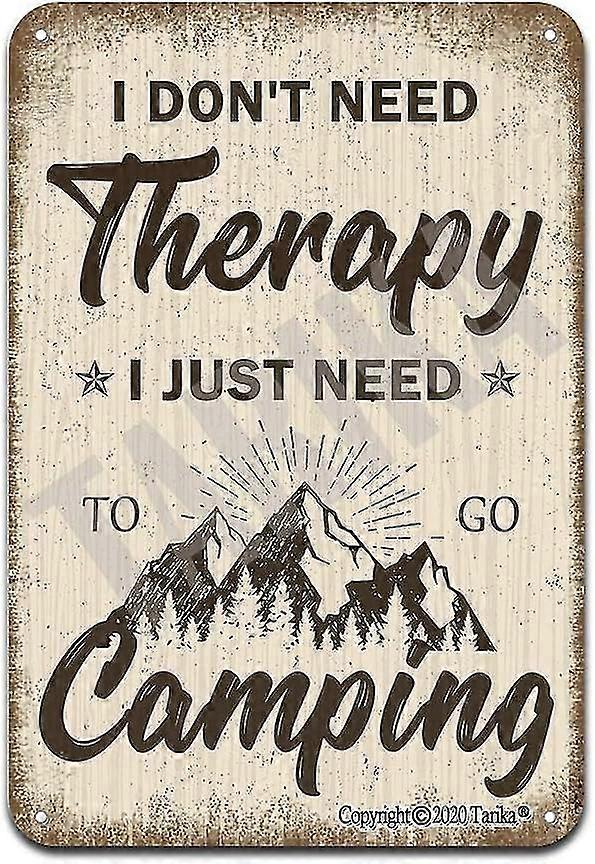 Eu não preciso de terapia eu só preciso ir Camping Tin Sign 8x12 polegadas OU 12x16 polegadas Retro Look Iron De