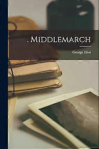 Middlemarch - George Eliot