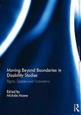 Moving Beyond Boundaries in Disability Studies