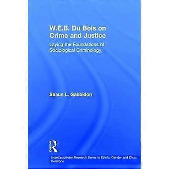 W.E.B. Du Bois on Crime and Justice