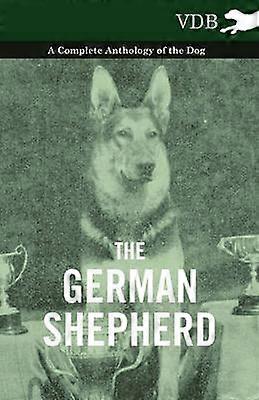 The German Shepherd  A Complete Anthology of the Dog