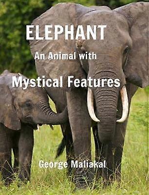 Elephant - An Animal with Mystical Features