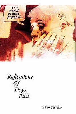 And today Is only Monday Reflections of Days Past
