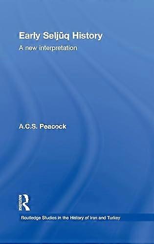 Early Seljuq History: A New Interpretation