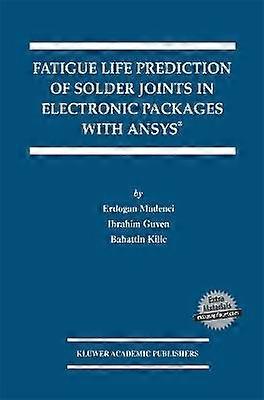 Fatigue Life Prediction of Solder Joints in Electronic Packages with Ansys