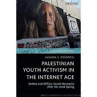 Palestinian Youth Activism In The Internet Age Online And Offline Social Network - Albana S. Dwonch - Paperback - en Book