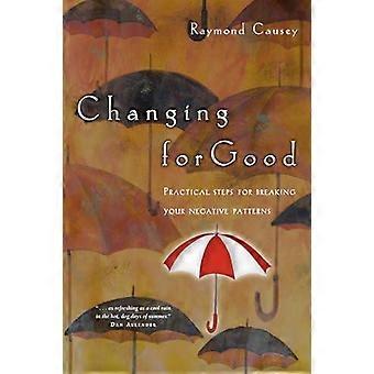 Changing For Good Practical Steps For Breaking Your Negative Patterns - Raymond Causey - Paperback - en Book