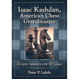 Isaac Kashdan, amerikansk stormästare i schack: en sammanfattning av karriären med 757 spel