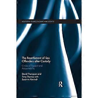 The Resettlement of Sex Offenders after Custody: Circles of Support and Accountability (Routledge Studies in Crime and Society)