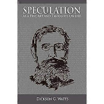 Spekulation als bildende Kunst und Gedanken über das Leben
