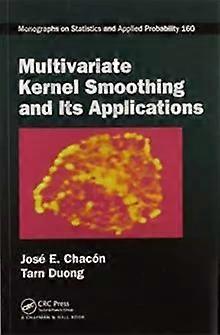 Multivariate Kernel Smoothing And Its Applications - Jos E. Chacn