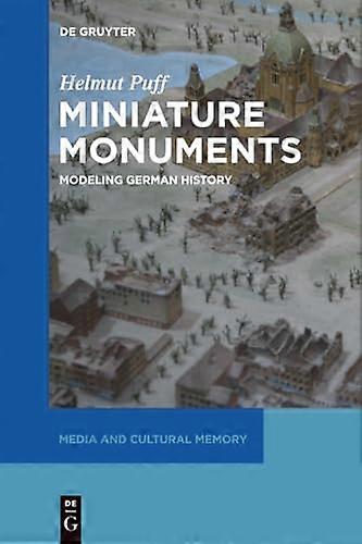 Miniature Monuments Modeling German History