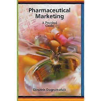 Pharmaceutical marketing a practical guide