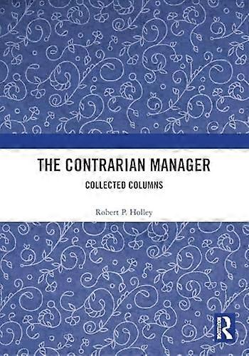 The Contrarian Manager Collected Columns
