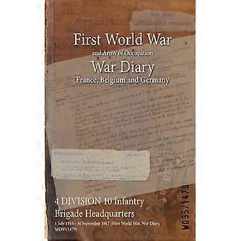4 Division 10 Infantry Brigade Headquarters 1 July 1916 - 30 September 1917 Firs - Naval & Military Press - Paperback - English Book - History