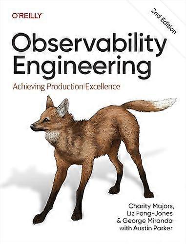 Observability Engineering Achieving Production Excellence