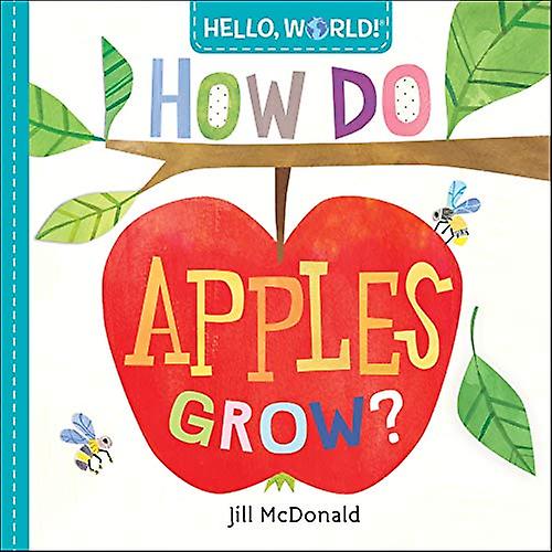Hello, World! How Do Apples Grow? [Board book]