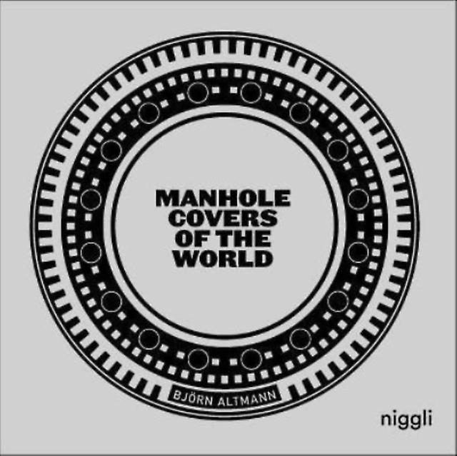 Manhole Covers Of The World by Bjorn Altmann Hardback Book