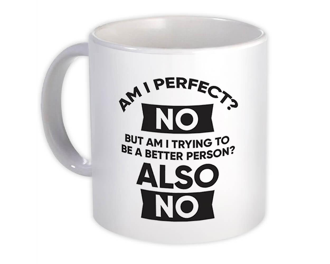 Gift Mug: Am I Perfect Funny