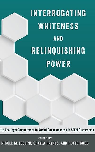 Interrogating Whiteness And Relinquishing Power Hardback Book