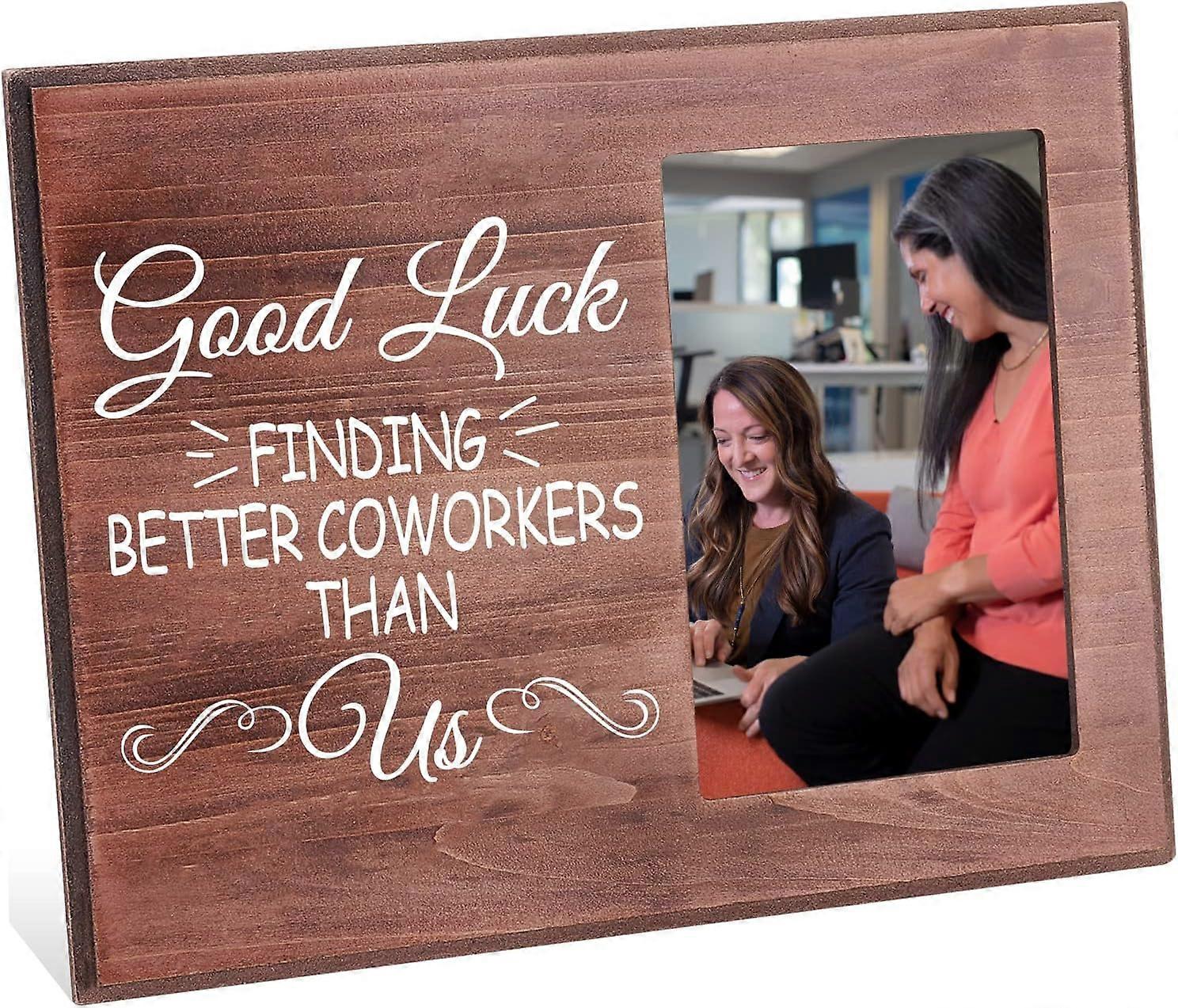 Good Luck Finding Better Coworkers Than Us Picture Frame 4x6 inch Goodbye Farewell Photo Frame Hanging/Tabletop Wooden New Job Gift Photo Frame for Bo