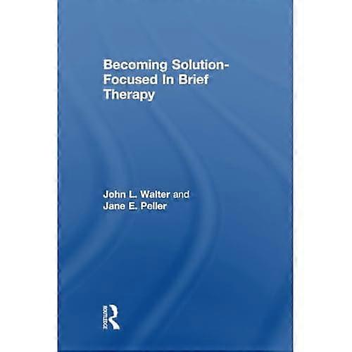 Becoming Solution-Focused in Brief Therapy