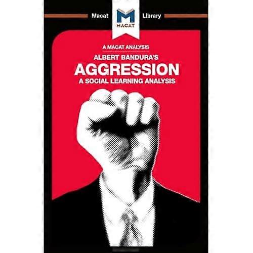 Aggression: Ein soziales Lernen Analyse (Macat-Bibliothek)