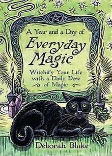 A Year And A Day Of Everyday Magic by Deborah Blake Paperback