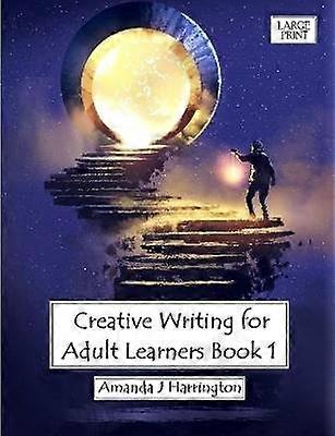 Creative Writing for Adult Learners Book 1 Large Print