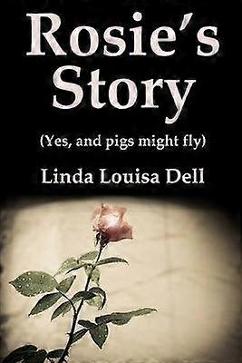 Rosie's Story (Yes and pigs might fly)