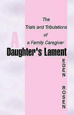 A Daughter's Lament The Trials and Tribulations