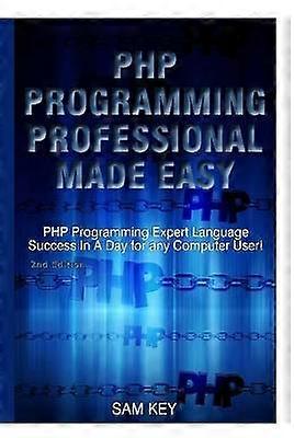 PHP Programming Professional Made Easy
