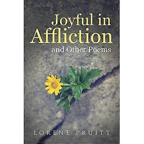 Joyful in Affliction: And Other Poems