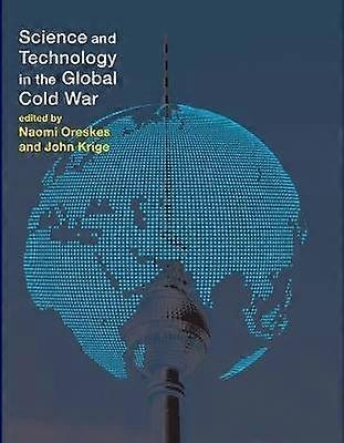 Science and Technology in the Global Cold War